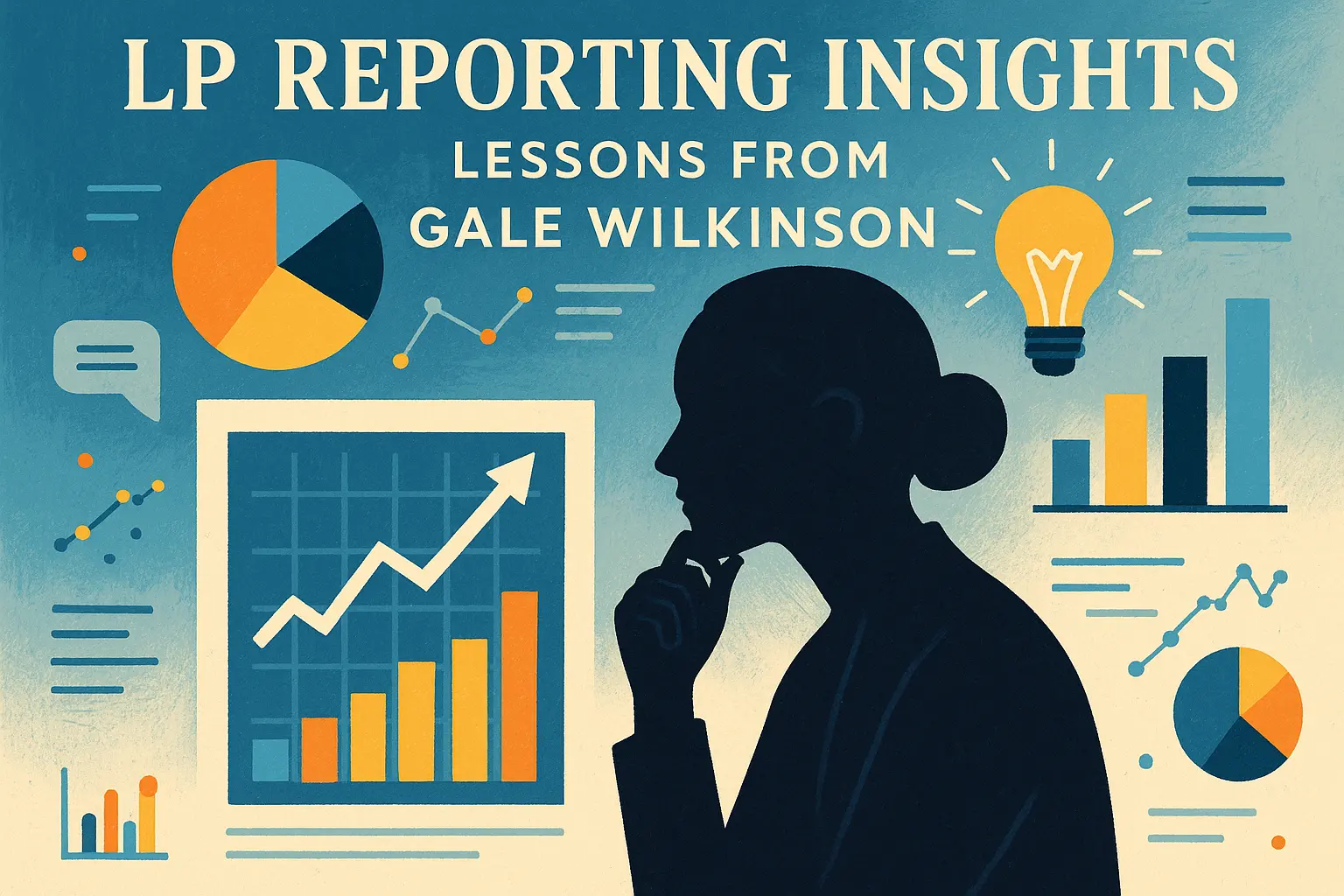 LP Reporting Insights: Lessons from Gale Wilkinson